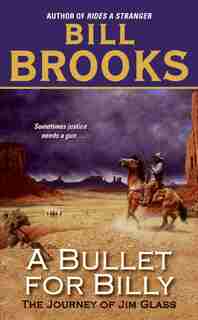 A Bullet For Billy: The Journey of Jim Glass by Bill Brooks
