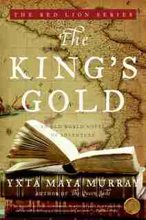 The King's Gold: An Old World Novel of Adventure by Yxta Maya Murray