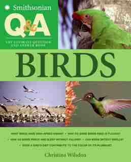Smithsonian Q & A: Birds: The Ultimate Question and Answer Book by Christina Wilsdon