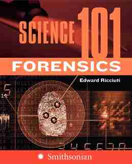 Science 101: Forensics: Forensics by Edward Ricciuti