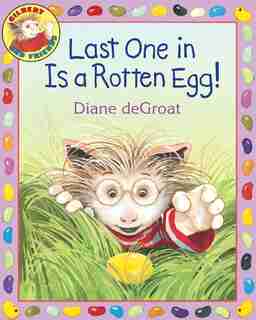 Last One in Is a Rotten Egg! by Diane Degroat