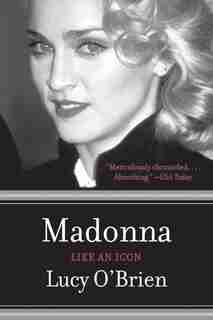 Madonna: Like An Icon: Like An Icon by Lucy O'brien