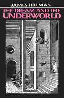 The Dream And The Underworld by James Hillman