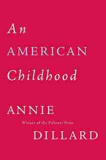 An American Childhood by Annie Dillard