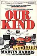 Our Kind: Who We Are, Where We Came From, Where We Are Going by Marvin Harris