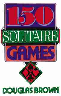 150 Solitaire Games by David G. Brown