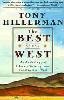 The Best Of The West: Anthology Of Classic Writing From The American West, An by Tony Hillerman