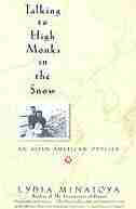 Talking To High Monks In The Snow: Asian-american Odyssey, An by Lydia Minatoya