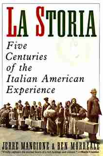 La Storia: Five Centuries Of The Italian American Experience by Jerre Mangione