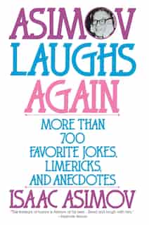 Asimov Laughs Again: More Than 700 Jokes, Limericks, And Anecdotes by Isaac Asimov