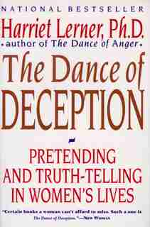 The Dance of Deception: A Guide to Authenticity and Truth-Telling in Women's Relationships by Harriet Lerner
