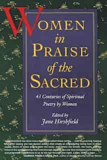 Women In Praise Of The Sacred by Jane Hirshfield