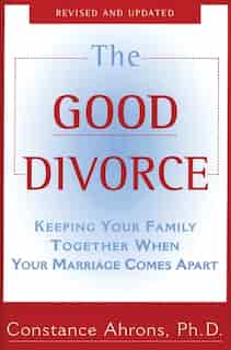 The Good Divorce by Constance Ahrons