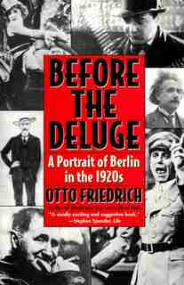 Before The Deluge: A Portrait Of Berlin In The 1920s by Otto Friedrich