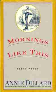 Mornings Like This: Found Poems by Annie Dillard