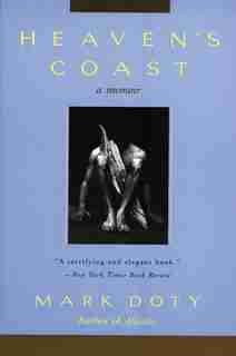 Heaven's Coast: A Memoir by Mark Doty
