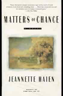 Matters Of Chance: A Novel by Jeannette Haien