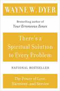 There's A Spiritual Solution To Every Problem by Wayne W Dyer