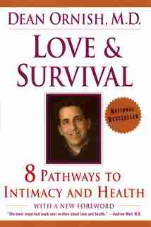 Love And Survival: The Scientific Basis for the Healing Power of Intimacy by Dean Ornish