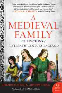 A Medieval Family: The Pastons Of Fifteenth-century England by Frances Gies