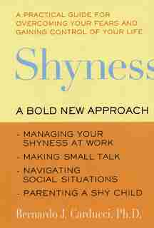 Shyness: A Bold New Approach by Bernardo J Carducci
