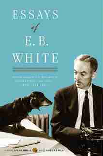 Essays of E. B. White by E. B White