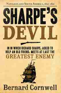 Sharpe's Devil: Napoleon and South America, 1820-1821 by BERNARD CORNWELL