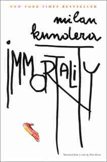 Immortality by Milan Kundera