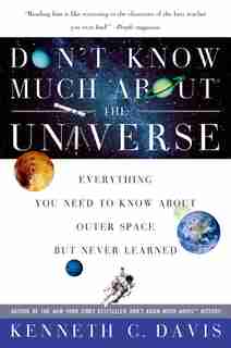 Don't Know Much About® The Universe: Everything You Need to Know About Outer Space but Never Learned by Kenneth C Davis