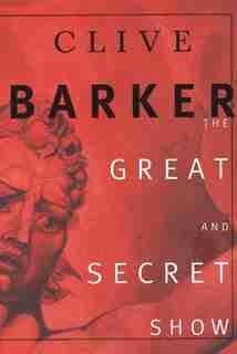 The Great And Secret Show by Clive Barker