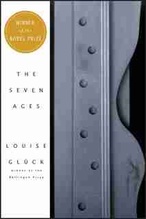 The Seven Ages by Louise Gluck