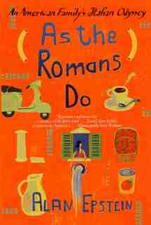 As the Romans Do: An American Family's Italian Odyssey by Alan Epstein