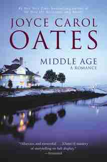 Middle Age: A Romance: A Romance by JOYCE CAROL OATES