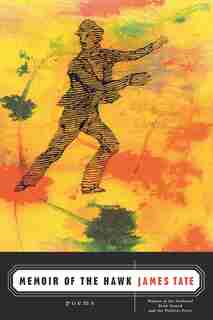 Memoir Of The Hawk: Poems by James Tate