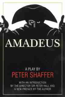 Amadeus: A Play By Peter Shaffer by Peter Shaffer