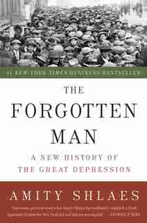 The Forgotten Man: A New History of the Great Depression by Amity Shlaes