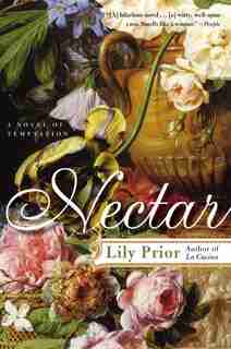 Nectar: A Novel of Temptation by Lily Prior