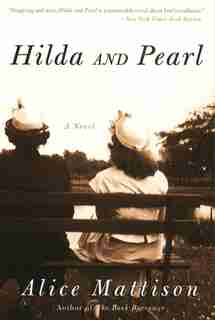 Hilda and Pearl: A Novel by Alice Mattison