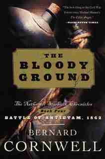 Bloody Ground: The Nathaniel Starbuck Chronicles: Book Four by BERNARD CORNWELL