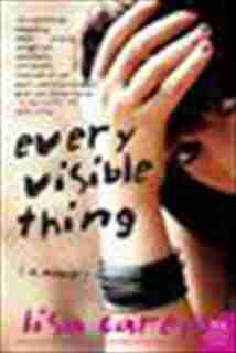 Every Visible Thing: A Novel by Lisa Carey