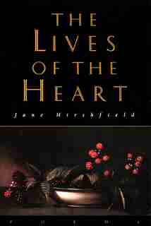 The Lives Of The Heart: Poems by Jane Hirshfield