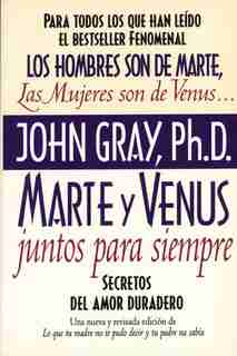 Marte Y Venus Juntos Para Siempre: Secretos Del Amor Duradero by John Gray