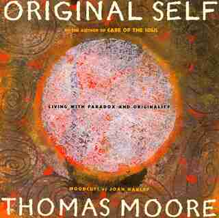 Original Self: Living With Paradox And Originality by Thomas Moore
