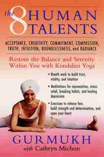 The Eight Human Talents: Restore the Balance and Serenity within You with Kundalini Yoga by Gurmukh