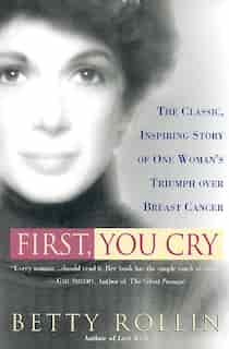First, You Cry by Betty Rollin