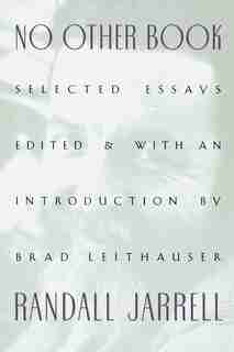 No Other Book: Selected Essays by Randall Jarrell