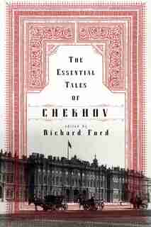 The Essential Tales Of Chekhov by Anton Chekhov