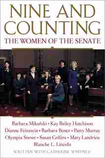 Nine and Counting: The Women of the Senate by Barbara Boxer