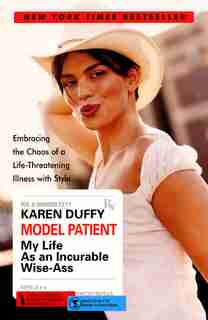 Model Patient: My Life As An Incurable Wise-Ass by Karen Duffy