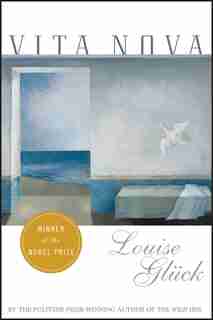 Vita Nova by Louise Gluck